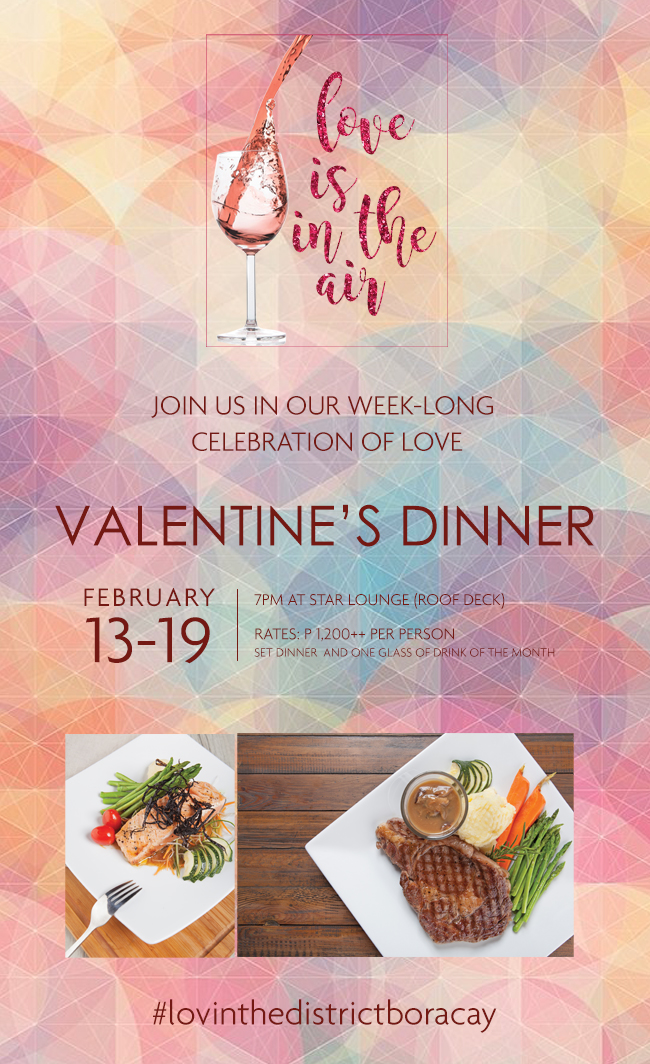 VAvail of The District Boracay’s special set-dinner this Valentine's Week featuring Star Lounge’s best sellers - Grilled Rib Eye Steak and Pan Seared Salmon for only PhP 1,200++ per person! Pair it with any of the featured wines for the month of February 2017